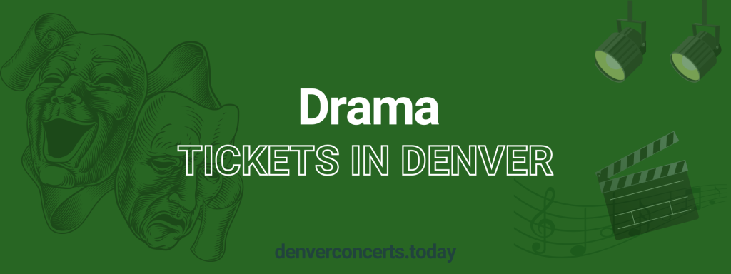 Drama tickets in Denver