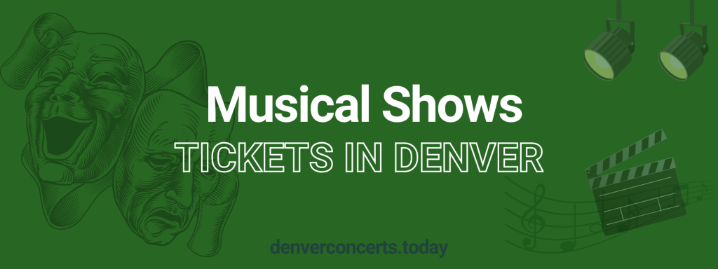 Musical Shows tickets in Denver